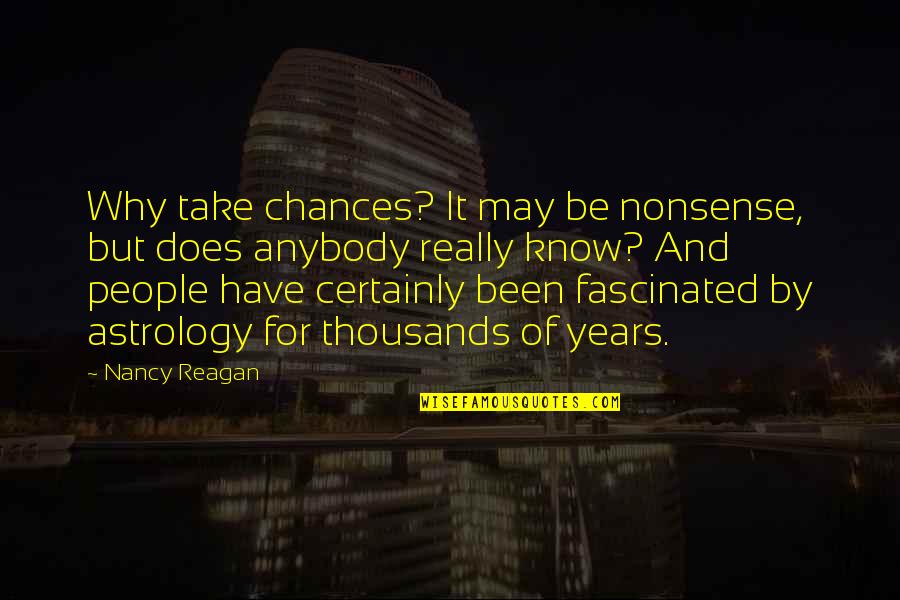 Manitoba Smith Quotes By Nancy Reagan: Why take chances? It may be nonsense, but