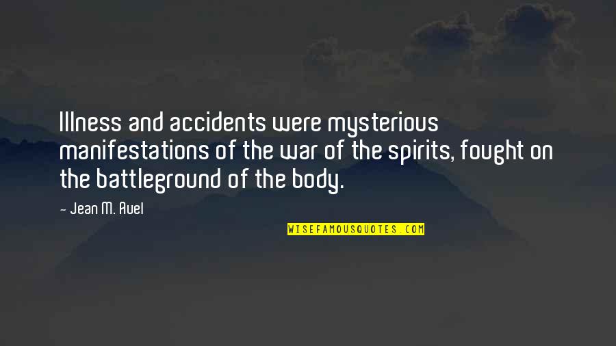 Manity In Houston Quotes By Jean M. Auel: Illness and accidents were mysterious manifestations of the