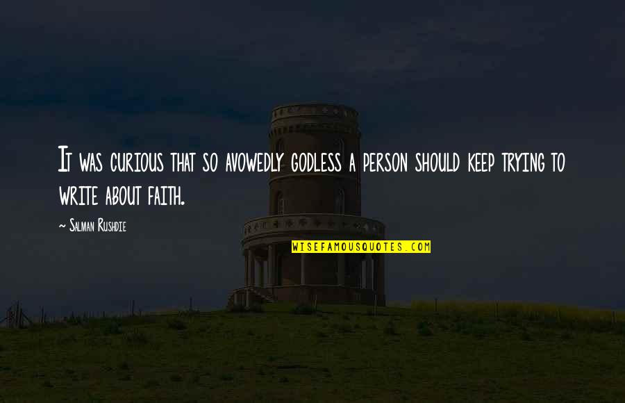 Manity In Houston Quotes By Salman Rushdie: It was curious that so avowedly godless a Manity In Houston Quotes By Salman Rushdie: It was curious that so avowedly godless a