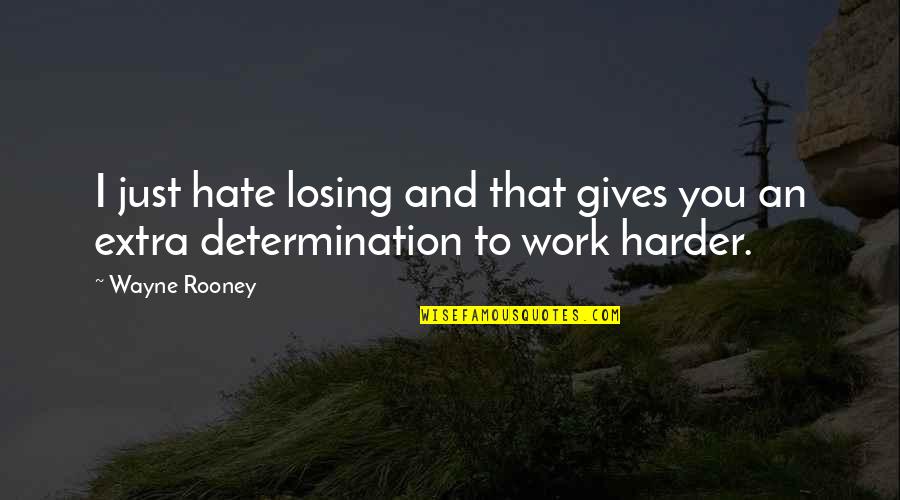 Manjaro Mate Quotes By Wayne Rooney: I just hate losing and that gives you