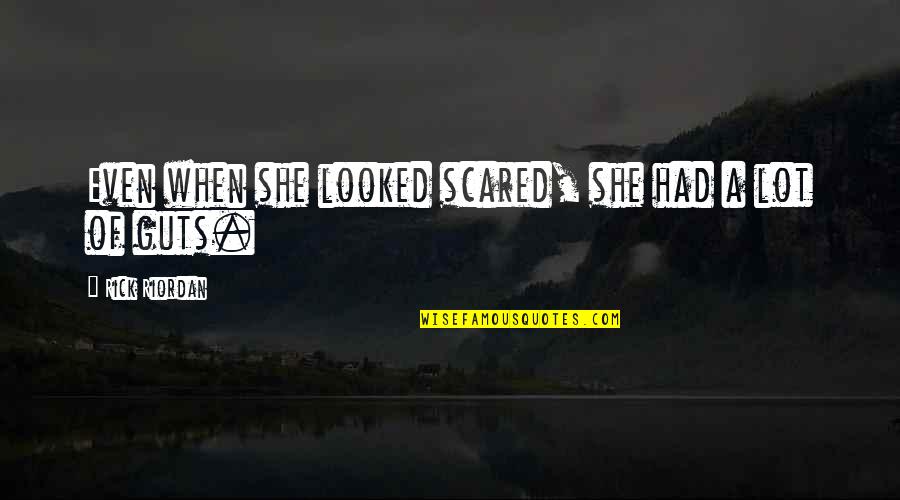Manji Symbol Quotes By Rick Riordan: Even when she looked scared, she had a Manji Symbol Quotes By Rick Riordan: Even when she looked scared, she had a