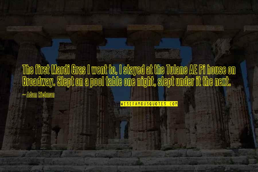 Manjish Glow Quotes By Adam Richman: The first Mardi Gras I went to, I Manjish Glow Quotes By Adam Richman: The first Mardi Gras I went to, I
