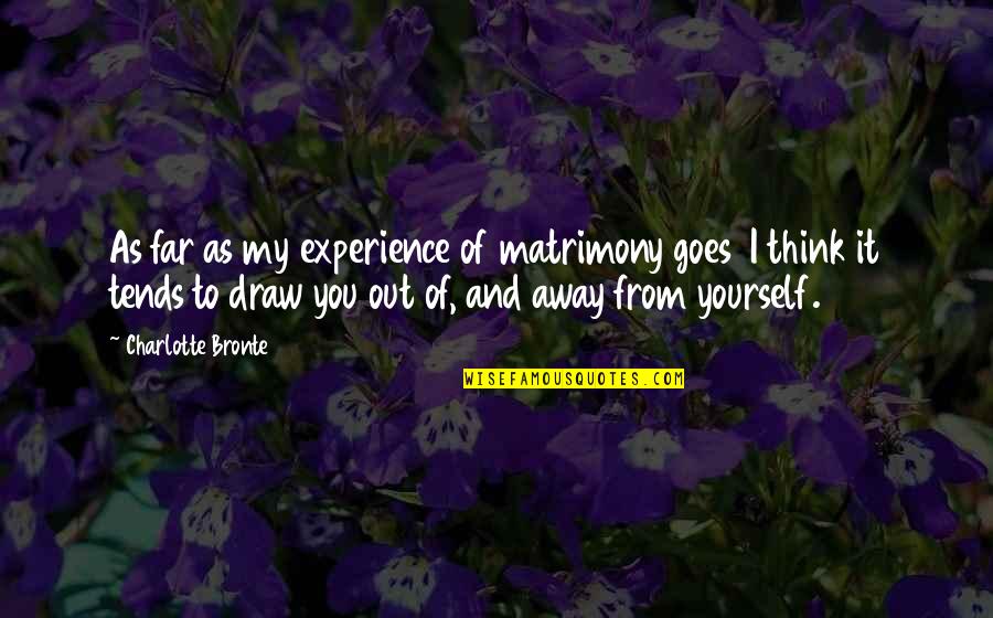 Manjistha Quotes By Charlotte Bronte: As far as my experience of matrimony goes Manjistha Quotes By Charlotte Bronte: As far as my experience of matrimony goes