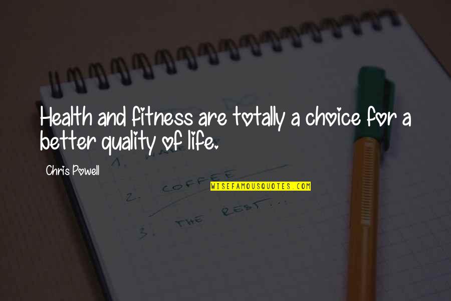 Manjit Minhas Quotes By Chris Powell: Health and fitness are totally a choice for