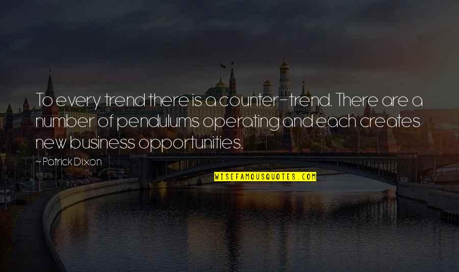 Manjith Jayamanne Quotes By Patrick Dixon: To every trend there is a counter-trend. There Manjith Jayamanne Quotes By Patrick Dixon: To every trend there is a counter-trend. There