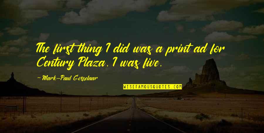 Manjkati Quotes By Mark-Paul Gosselaar: The first thing I did was a print Manjkati Quotes By Mark-Paul Gosselaar: The first thing I did was a print