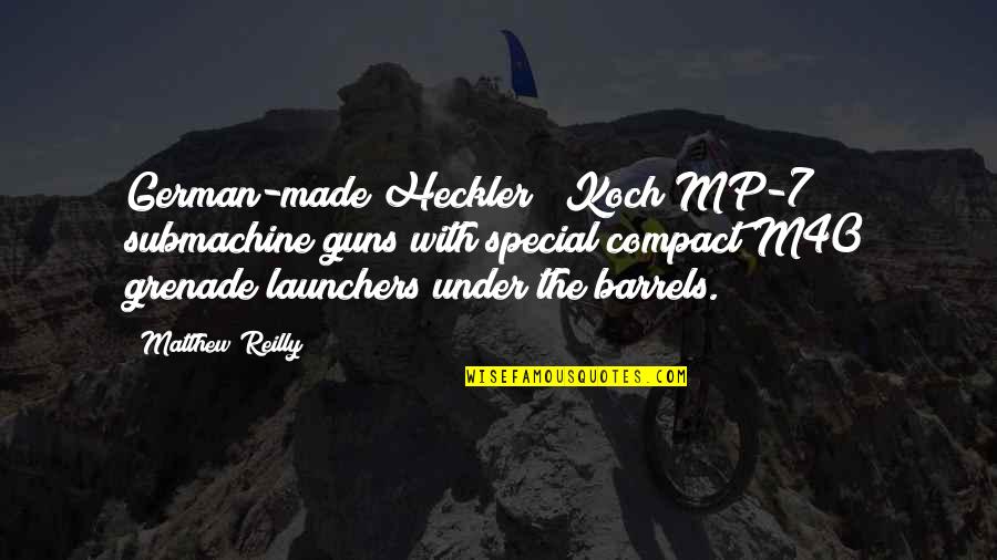 Manjulika Pramod Quotes By Matthew Reilly: German-made Heckler & Koch MP-7 submachine guns with Manjulika Pramod Quotes By Matthew Reilly: German-made Heckler & Koch MP-7 submachine guns with