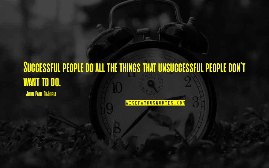 Manjushage Quotes By John Paul DeJoria: Successful people do all the things that unsuccessful