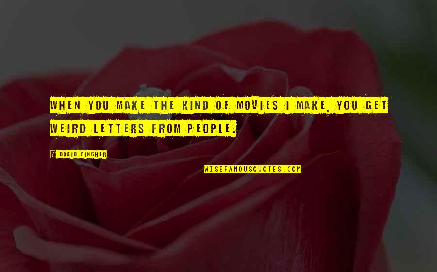 Mankel Anvil Quotes By David Fincher: When you make the kind of movies I