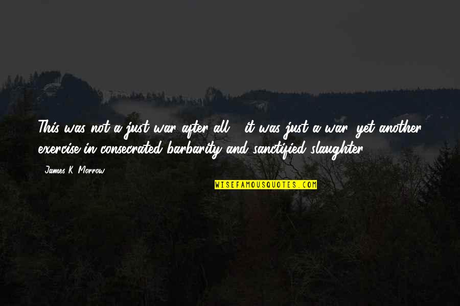 Mankel Forge Quotes By James K. Morrow: This was not a just war after all