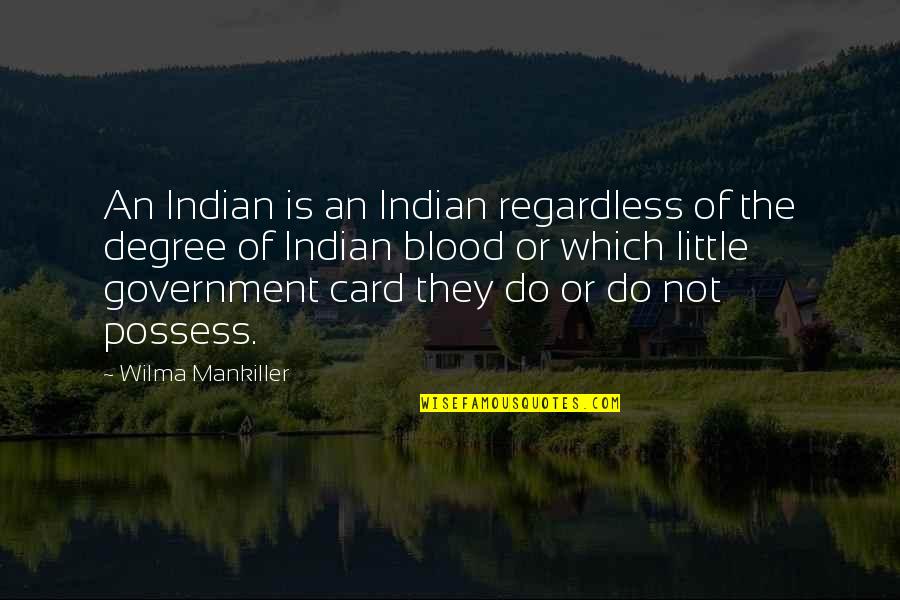 Mankiller Quotes By Wilma Mankiller: An Indian is an Indian regardless of the