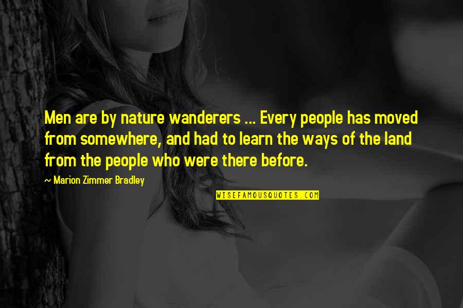 Mankind And Nature Quotes By Marion Zimmer Bradley: Men are by nature wanderers ... Every people