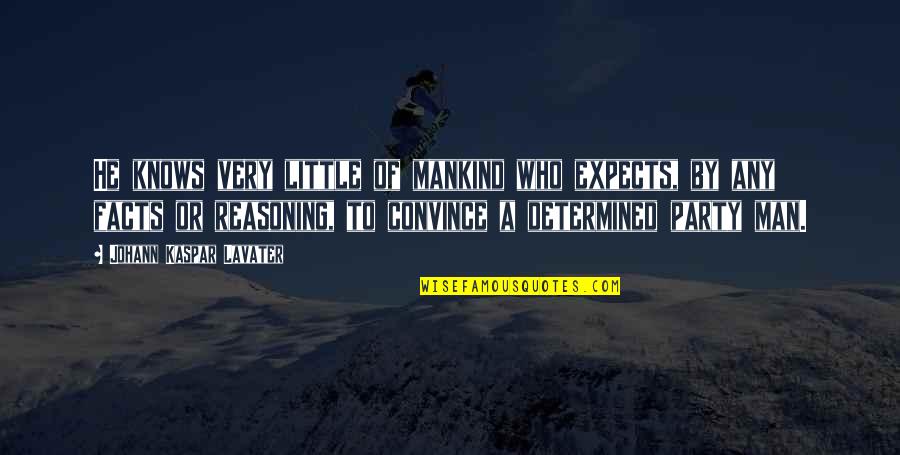 Mankind And Society Quotes By Johann Kaspar Lavater: He knows very little of mankind who expects, Mankind And Society Quotes By Johann Kaspar Lavater: He knows very little of mankind who expects,