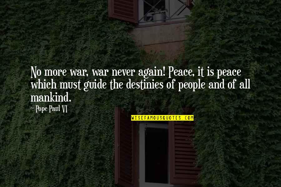 Mankind And War Quotes By Pope Paul VI: No more war, war never again! Peace, it