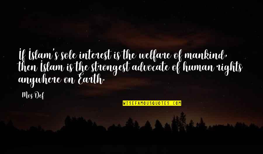 Mankind In Islam Quotes By Mos Def: If Islam's sole interest is the welfare of