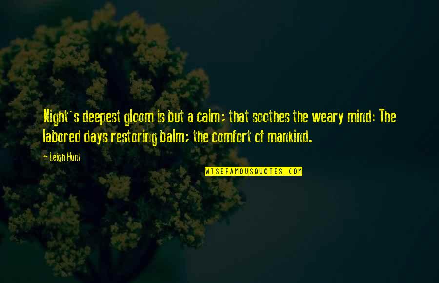 Mankind In Night Quotes By Leigh Hunt: Night's deepest gloom is but a calm; that Mankind In Night Quotes By Leigh Hunt: Night's deepest gloom is but a calm; that