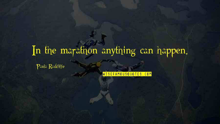 Mankind In Night Quotes By Paula Radcliffe: In the marathon anything can happen. Mankind In Night Quotes By Paula Radcliffe: In the marathon anything can happen.