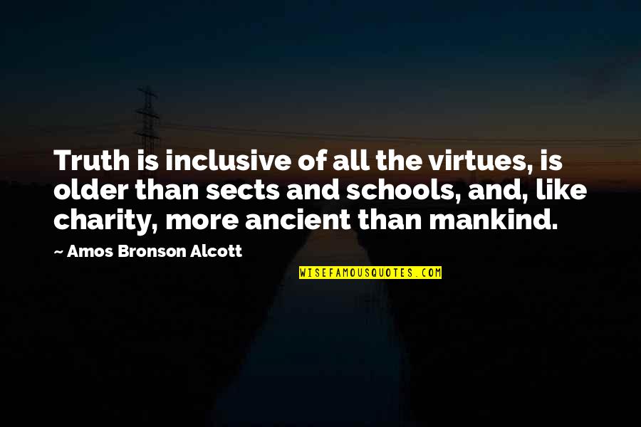 Mankind Of Quotes By Amos Bronson Alcott: Truth is inclusive of all the virtues, is
