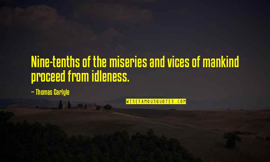 Mankind Of Quotes By Thomas Carlyle: Nine-tenths of the miseries and vices of mankind