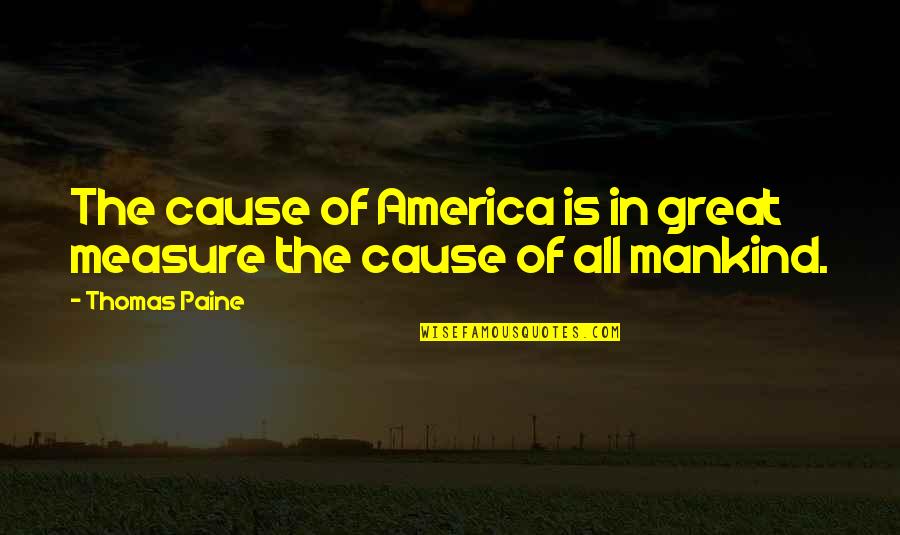 Mankind Of Quotes By Thomas Paine: The cause of America is in great measure