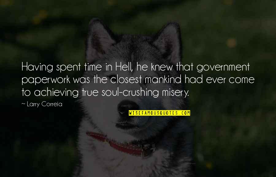 Mankind Off Hell Quotes By Larry Correia: Having spent time in Hell, he knew that Mankind Off Hell Quotes By Larry Correia: Having spent time in Hell, he knew that