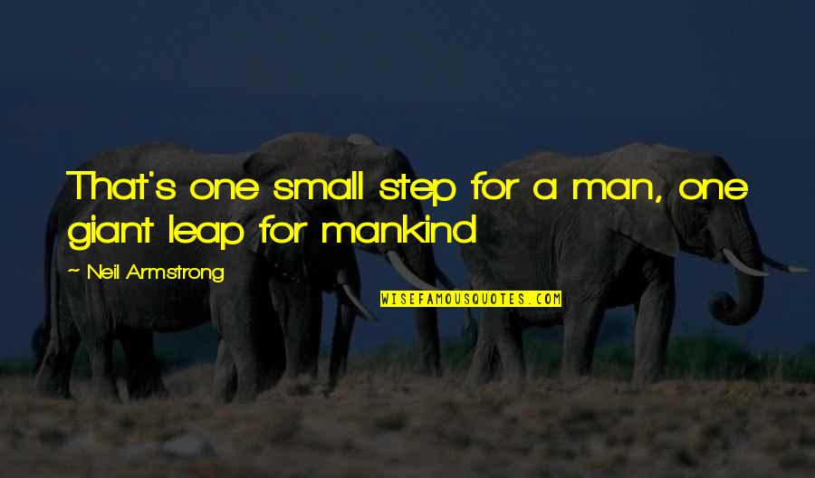 Mankind Quotes By Neil Armstrong: That's one small step for a man, one