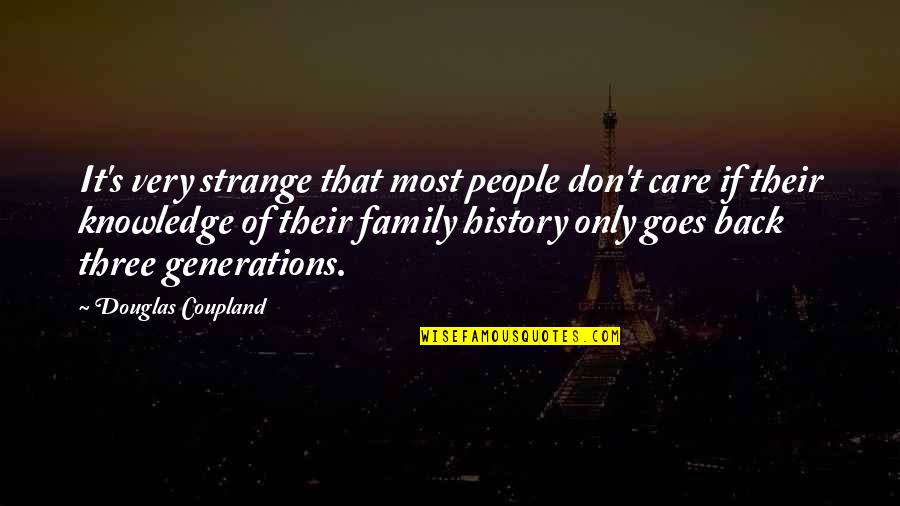 Mankovich Quotes By Douglas Coupland: It's very strange that most people don't care