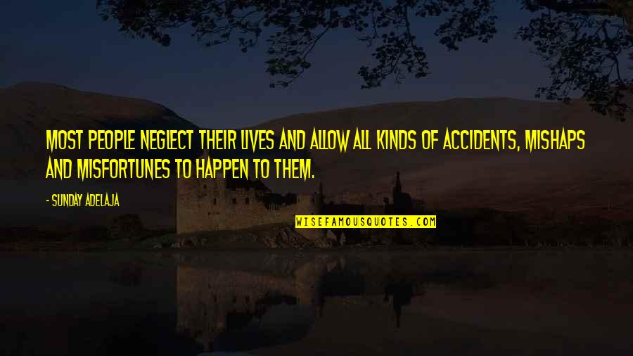Manlier Synonym Quotes By Sunday Adelaja: Most people neglect their lives and allow all Manlier Synonym Quotes By Sunday Adelaja: Most people neglect their lives and allow all