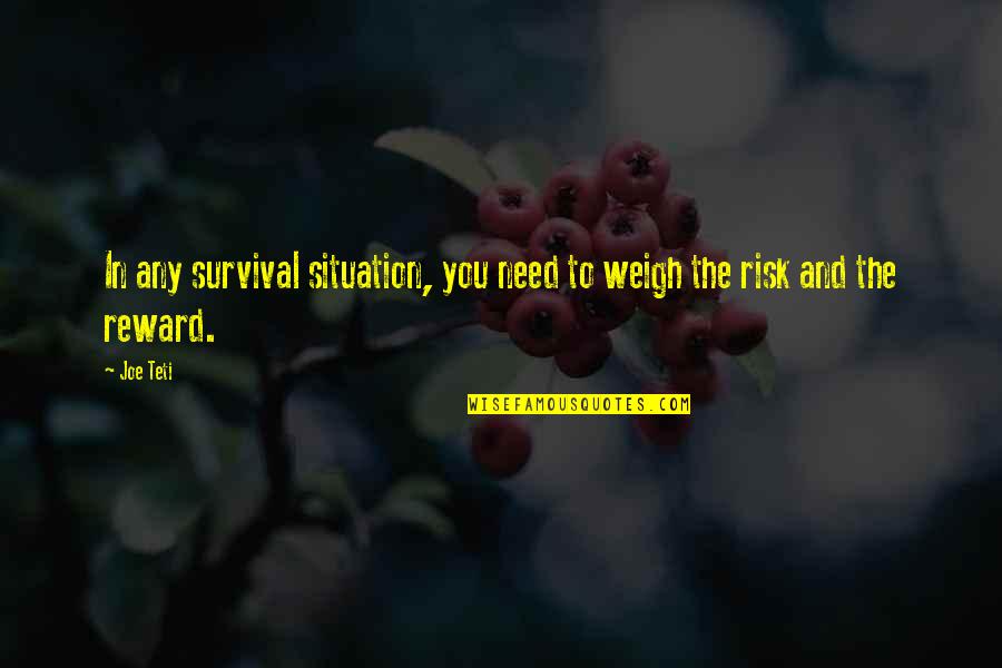 Manlike Afrikaanse Quotes By Joe Teti: In any survival situation, you need to weigh