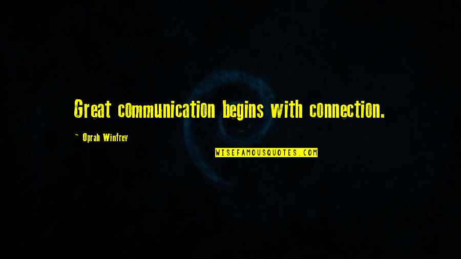 Manlike Quotes By Oprah Winfrey: Great communication begins with connection.