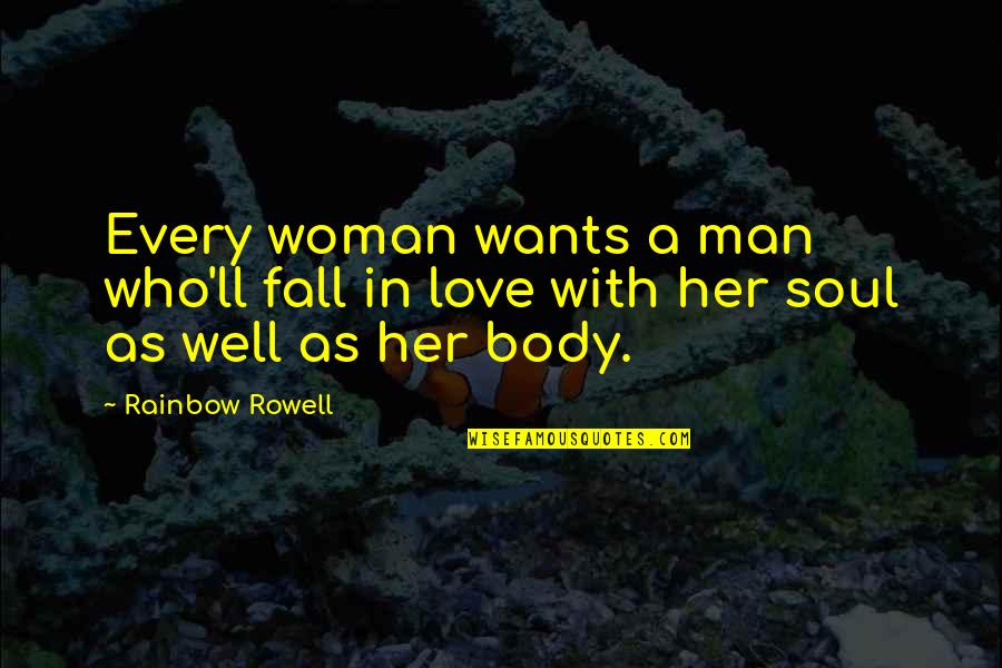 Man'll Quotes By Rainbow Rowell: Every woman wants a man who'll fall in