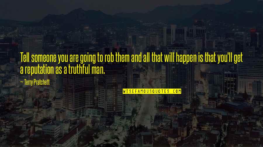 Man'll Quotes By Terry Pratchett: Tell someone you are going to rob them Man'll Quotes By Terry Pratchett: Tell someone you are going to rob them