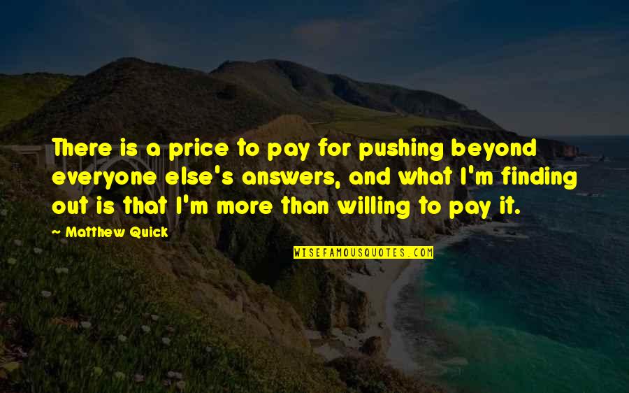 Manloloko Tumblr Quotes By Matthew Quick: There is a price to pay for pushing