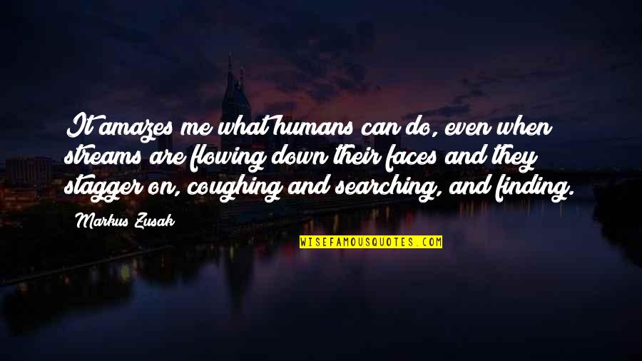 Manlolokong Lalaki Quotes By Markus Zusak: It amazes me what humans can do, even
