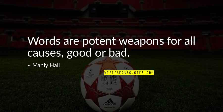 Manly P Hall Quotes By Manly Hall: Words are potent weapons for all causes, good