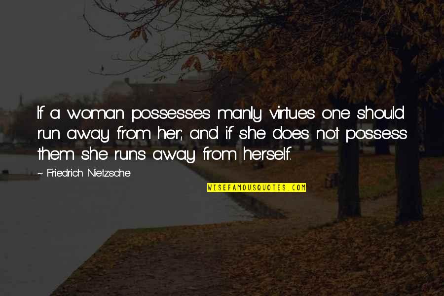 Manly Woman Quotes By Friedrich Nietzsche: If a woman possesses manly virtues one should Manly Woman Quotes By Friedrich Nietzsche: If a woman possesses manly virtues one should