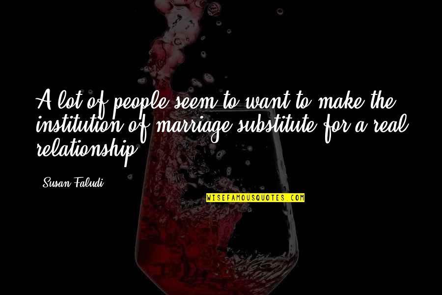 Manmaru Makati Quotes By Susan Faludi: A lot of people seem to want to Manmaru Makati Quotes By Susan Faludi: A lot of people seem to want to