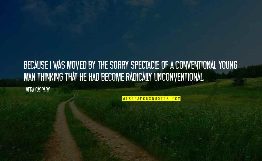 Manmatha Raasa Quotes By Vera Caspary: Because I was moved by the sorry spectacle Manmatha Raasa Quotes By Vera Caspary: Because I was moved by the sorry spectacle