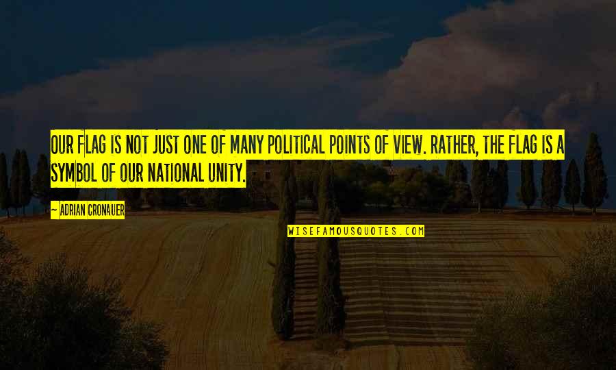 Manmatha Raja Quotes By Adrian Cronauer: Our flag is not just one of many Manmatha Raja Quotes By Adrian Cronauer: Our flag is not just one of many