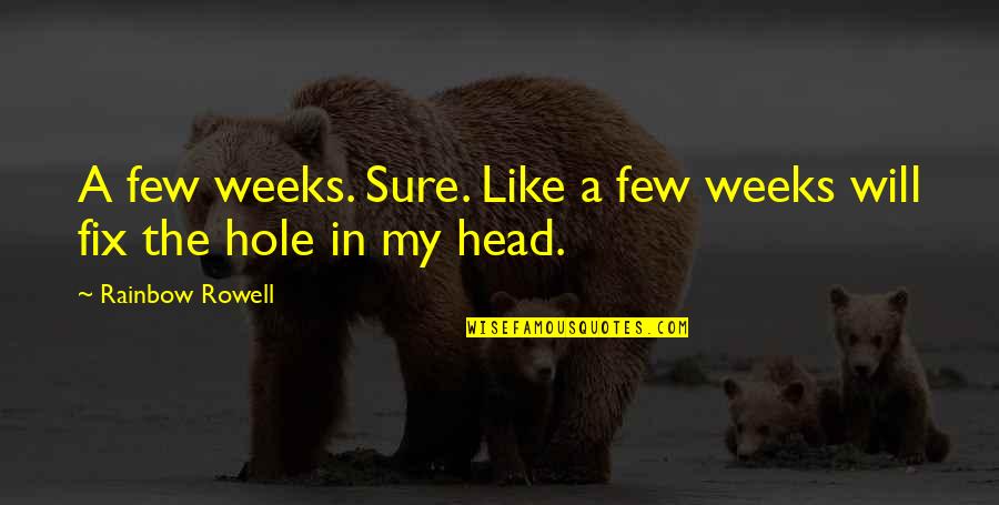 Manmatha Raja Quotes By Rainbow Rowell: A few weeks. Sure. Like a few weeks Manmatha Raja Quotes By Rainbow Rowell: A few weeks. Sure. Like a few weeks