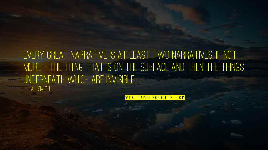 Manna Falls From Heaven Quotes By Ali Smith: Every great narrative is at least two narratives, Manna Falls From Heaven Quotes By Ali Smith: Every great narrative is at least two narratives,