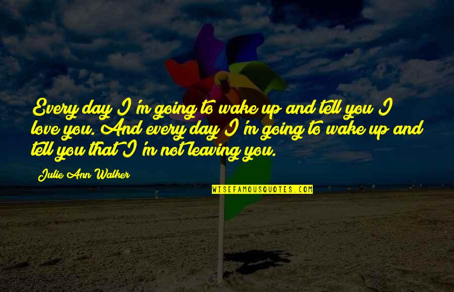 Mannahatta Whitman Quotes By Julie Ann Walker: Every day I'm going to wake up and