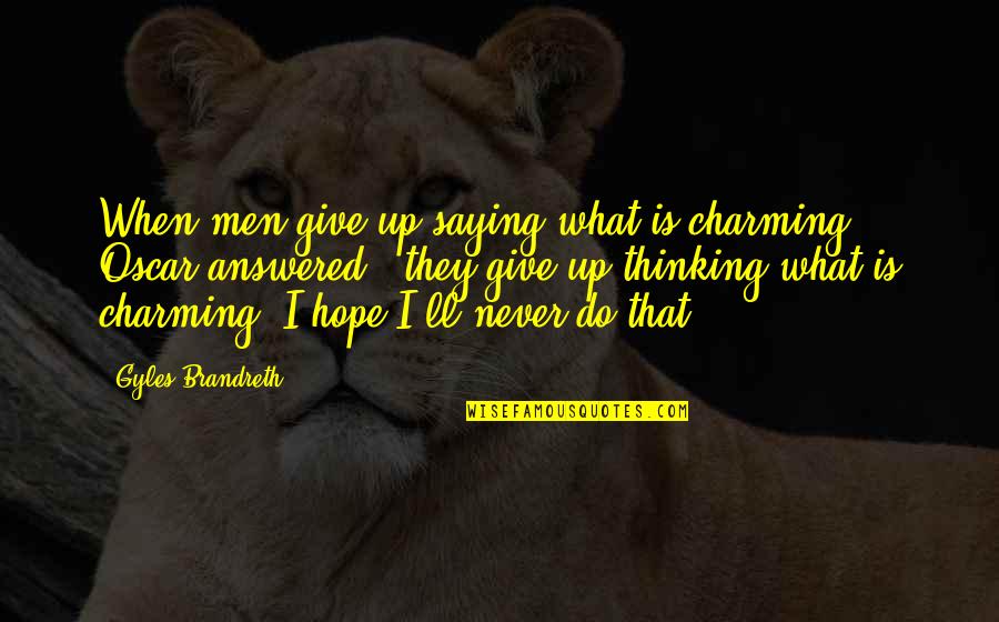 Mannan Movie Quotes By Gyles Brandreth: When men give up saying what is charming," Mannan Movie Quotes By Gyles Brandreth: When men give up saying what is charming,"