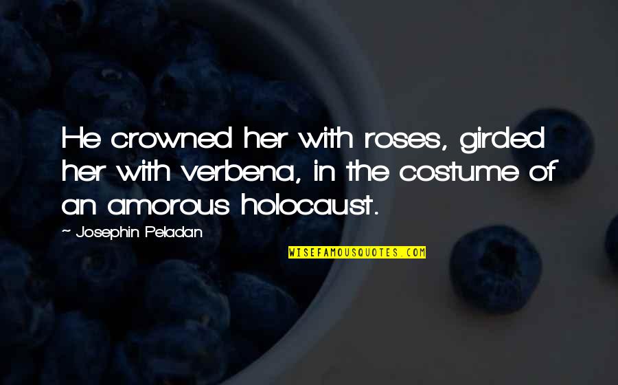 Mannan Movie Quotes By Josephin Peladan: He crowned her with roses, girded her with Mannan Movie Quotes By Josephin Peladan: He crowned her with roses, girded her with