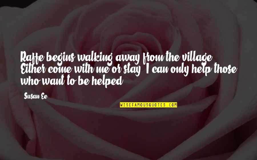 Mannarino Youtube Quotes By Susan Ee: Raffe begins walking away from the village. Either Mannarino Youtube Quotes By Susan Ee: Raffe begins walking away from the village. Either