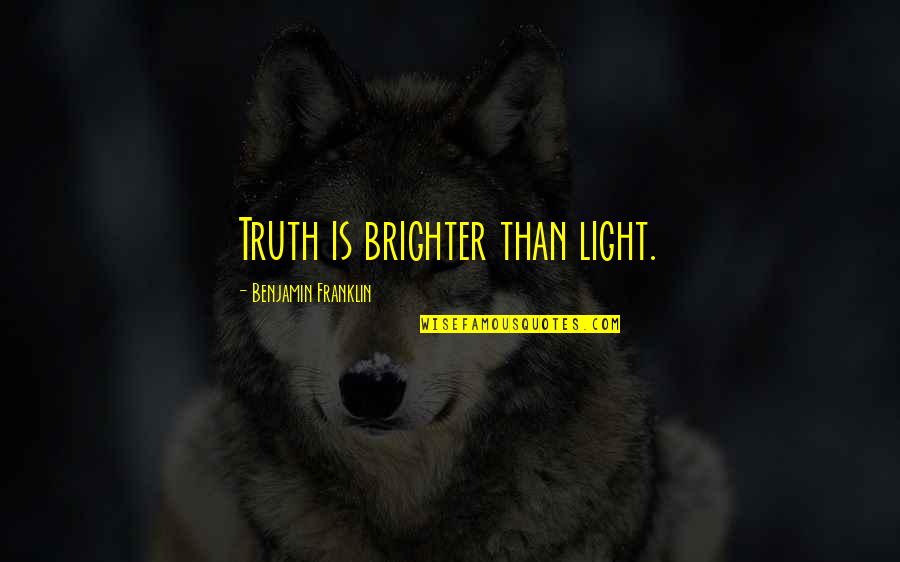 Mannatech Science Quotes By Benjamin Franklin: Truth is brighter than light.