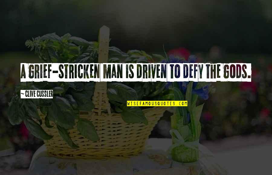 Mannats Quotes By Clive Cussler: A grief-stricken man is driven to defy the Mannats Quotes By Clive Cussler: A grief-stricken man is driven to defy the