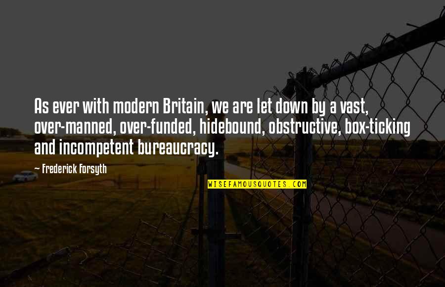 Manned Quotes By Frederick Forsyth: As ever with modern Britain, we are let