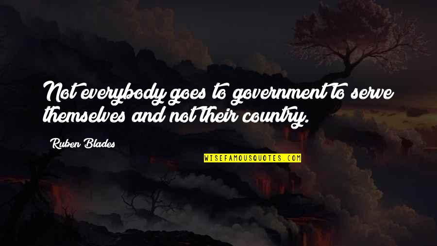 Mannella Corporation Quotes By Ruben Blades: Not everybody goes to government to serve themselves