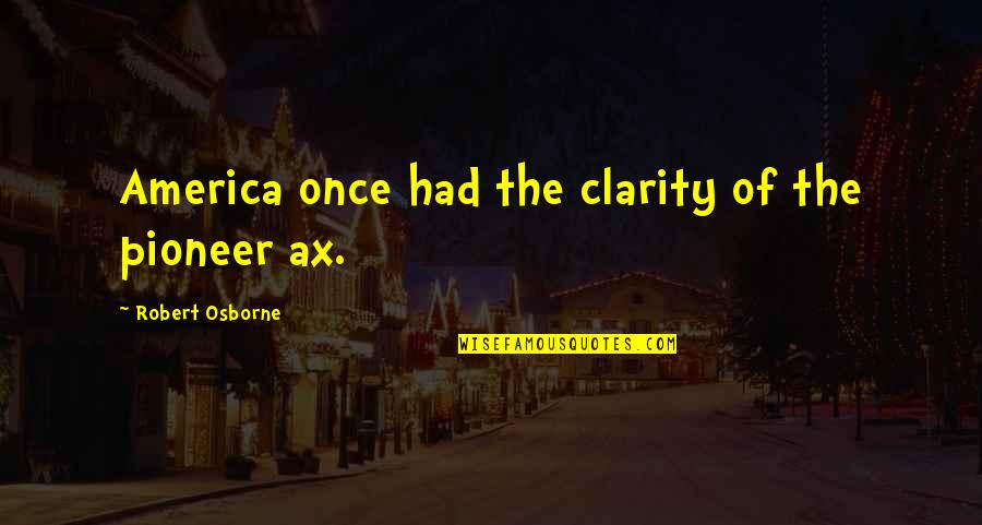 Mannequin 2 Movie Quotes By Robert Osborne: America once had the clarity of the pioneer